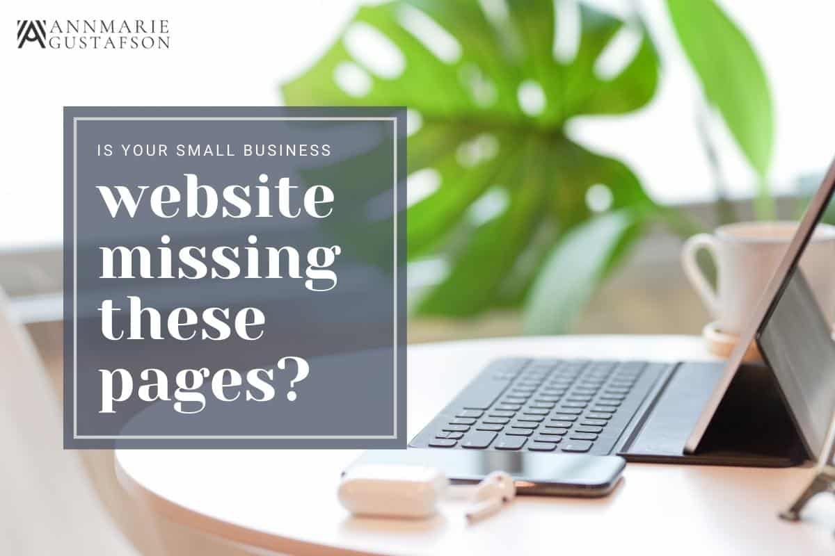 Computer, Phone, and Airpods sitting on a table with monstera leaf in background. Text reads: Is your small business website missing these pages? Annmarie Gustafson Logo displays in the upper right corner.
